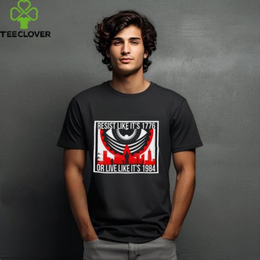 Official City Resist Like It�s 1776 Or Live It’s 1984 Shirts
