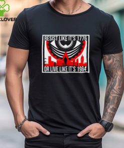 Official City Resist Like It�s 1776 Or Live It's 1984 Shirts