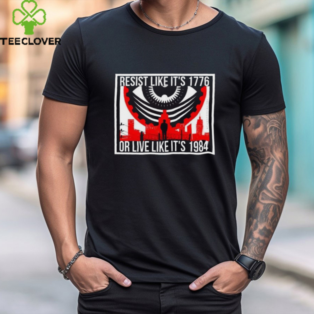 Official City Resist Like It�s 1776 Or Live It's 1984 Shirts Official City Resist Like It�s 1776 Or Live It's 1984 Shirts