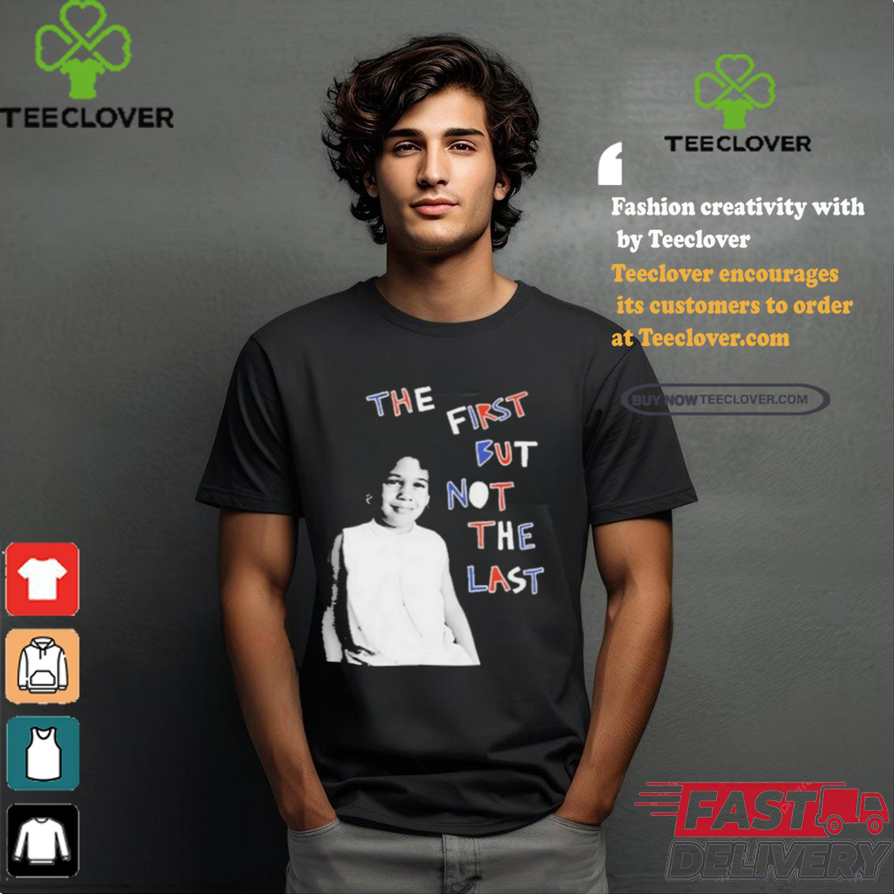 Official Cleo wade the first but not the last T shirt Official Cleo wade the first but not the last T shirt