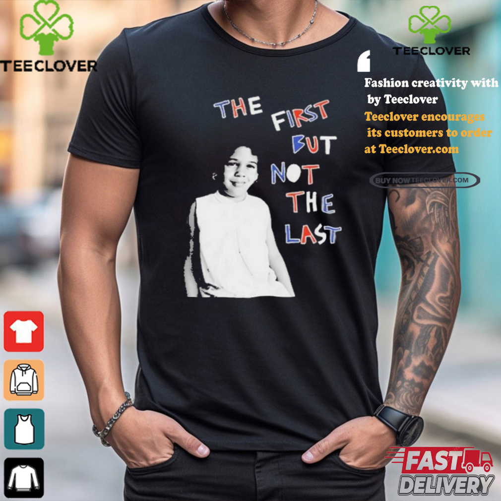 Official Cleo wade the first but not the last T shirt Official Cleo wade the first but not the last T shirt