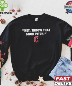 Official Cleveland Guardians MLB 2024 Hey Throw That Good Pitch T Shirt