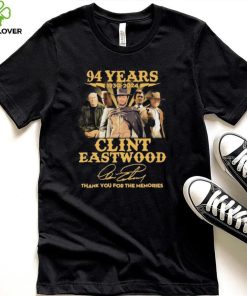 Official Clint Eastwood 94 Years 1930 2024 Thank You For The Memories Signatures Shirt