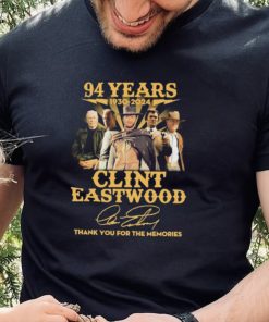 Official Clint Eastwood 94 Years 1930 2024 Thank You For The Memories Signatures Shirt