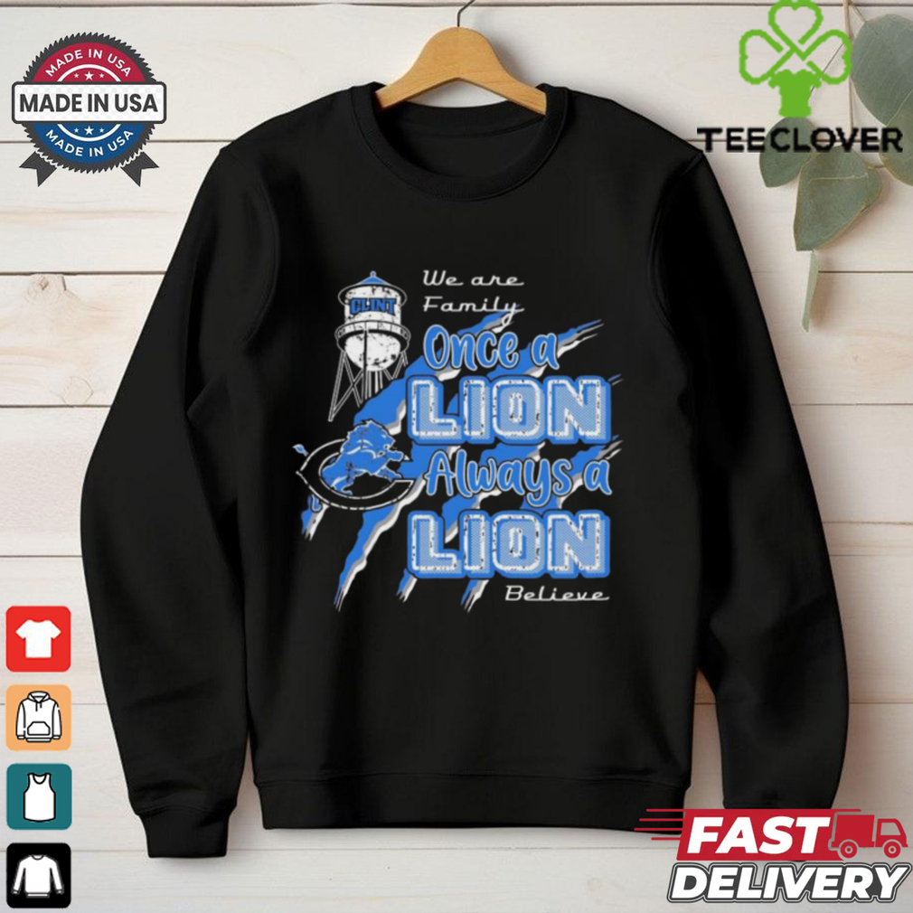 Official Clint We are family once a lion always a lion believe Detroit Lions vs. Chicago Bears NFL t shirt Official Clint We are family once a lion always a lion believe Detroit Lions vs. Chicago Bears NFL t shirt