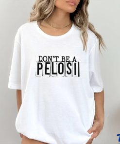 Official Clown World Don’t Be A Pelosi Shirt