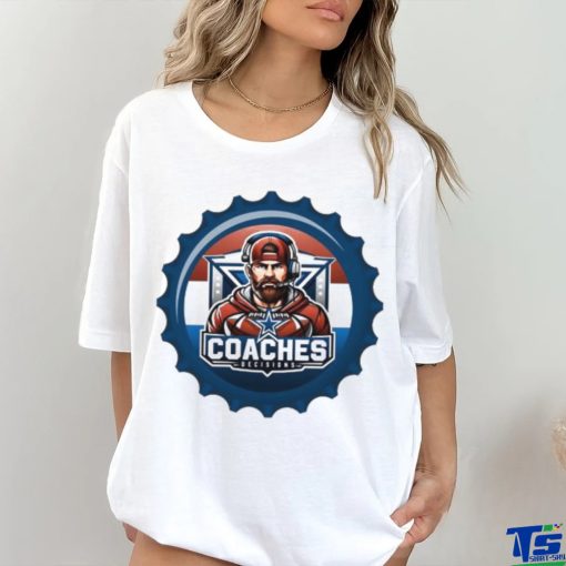 Official Coaches Decisions Dallas Cowboy Football T hoodie, sweater, longsleeve, shirt v-neck, t-shirt