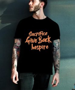 Official Cole Apparel Sacrifice Give Back Inspire Shirt