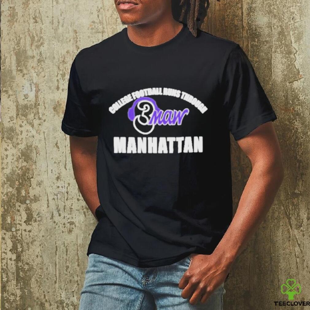 Official College Football Runs Through Manhattan 3Maw Shirt Official College Football Runs Through Manhattan 3Maw Shirt