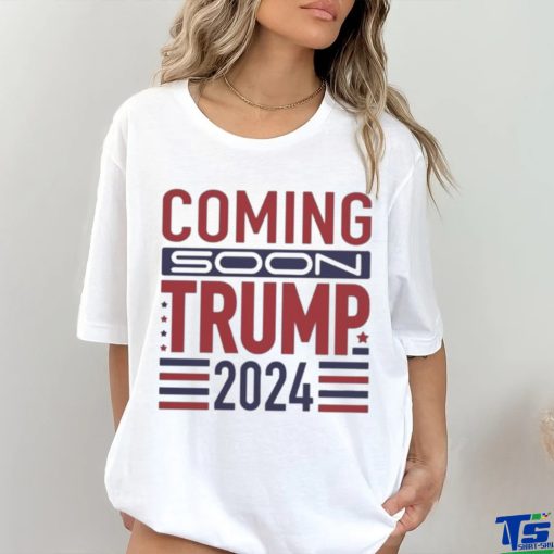 Official Coming Soon Trump 2024 T shirt