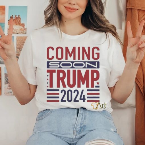 Official Coming Soon Trump 2024 T shirt