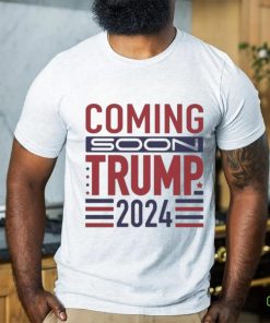 Official Coming Soon Trump 2024 T shirt