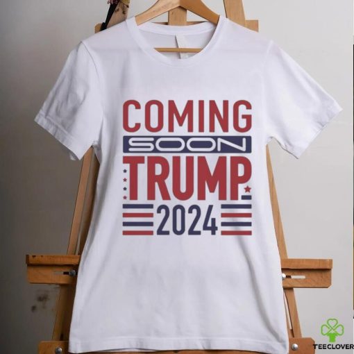 Official Coming Soon Trump 2024 T shirt
