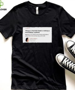 Official Comment Whisper It But Rishi Sunak Is Making An Extraordinary Comeback shirt