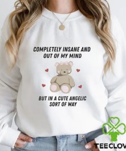 Official Completely Insane And Out Of My Mind But In A Cute Angelic Sort Of Way Shirt