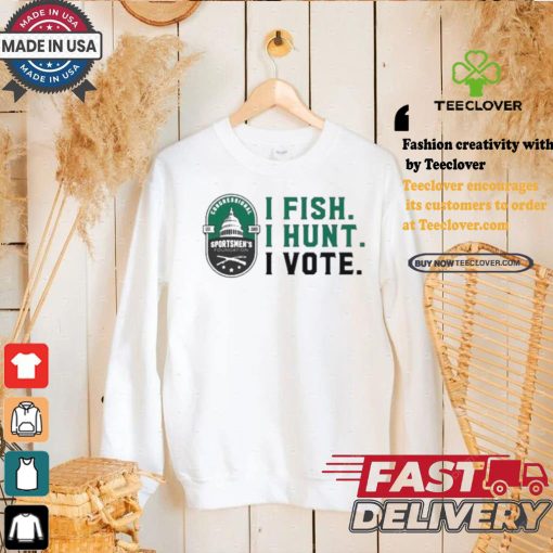 Official Congressional Sportsmen’s Foundation I Fish I Hunt I Vote Shirt