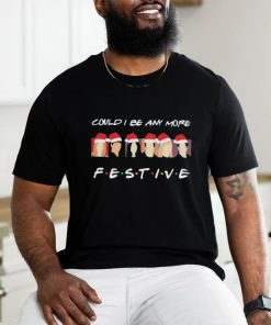 Official Could I Be any more Festive Christmas 2023 Shirt