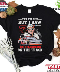 Official Dale Earnhardt Yes I’m Old But I Saw Dale Earnhardt On The Track Nascar Signature T Shirts