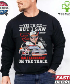 Official Dale Earnhardt Yes I’m Old But I Saw Dale Earnhardt On The Track Nascar Signature T Shirts