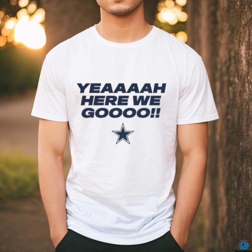 Official Dallas Cowboys Here We Go Shirt