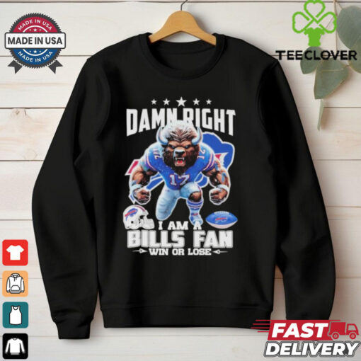 Official Damn Right I Am A Buffalo Bills Fan Win Or Lose Mascot T shirts