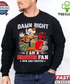 Official Damn Right I Am A Cleveland Browns Football Mascot Fan Now And Forever Shirt