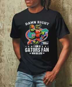 Official Damn Right I Am A Florida Gators Fan Win Or Lose March Madness Mascot T shirts