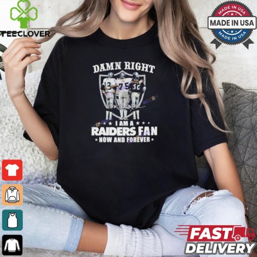 Official Damn Right I Am A Las Vegas Raiders Fan Now And Forever Signature Unisex T Shirt