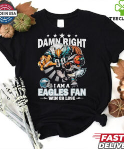 Official Damn Right I Am A Philadelphia Eagles Fan Win Or Lose Mascot T shirts