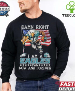 Official Damn Right I Am A Philadelphia Eagles Mascot Fan Now And Forever shirt