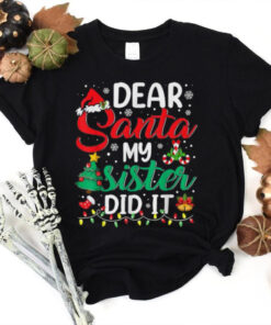 Official Dear santa my sister did it xmas Christmas 2024 T shirt