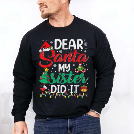 Official Dear santa my sister did it xmas Christmas 2024 T shirt