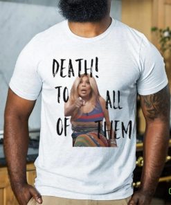 Official Death to all of them wendy williams meme T shirt