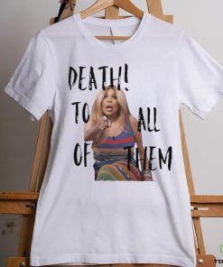 Official Death to all of them wendy williams meme T shirt