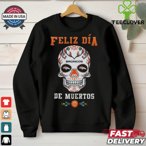 Official Denver Broncos Football Feliz Dia De Los Muertos Skull 2024 Shirt