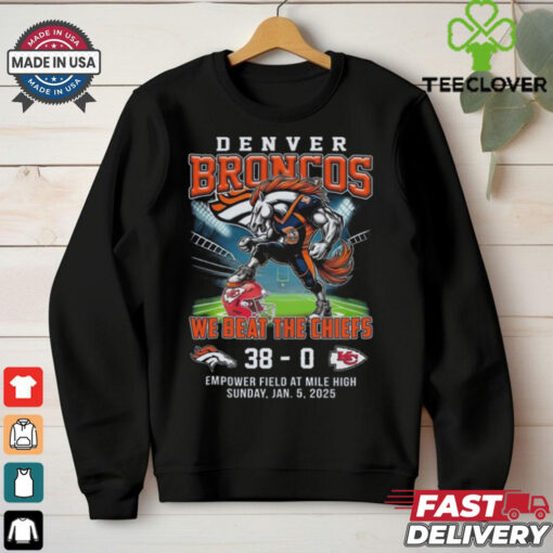 Official Denver Broncos We Beat The Chiefs 38 0 Empower Field At Mile High Sunday 2025 Mascot T Shirts