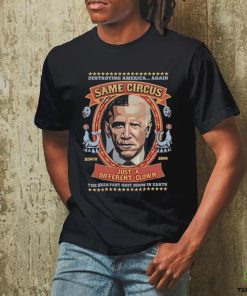 Official Destroying America Again Same Circus Just A Different Clown Shirt