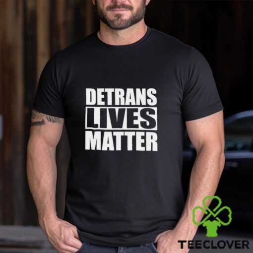 Official Detrans Lives Matter Shirt