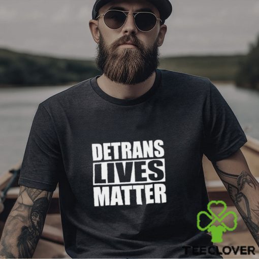 Official Detrans Lives Matter Shirt