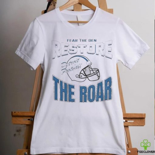 Official Detroit Lions Football Fear The Den Restore The Roar Shirt