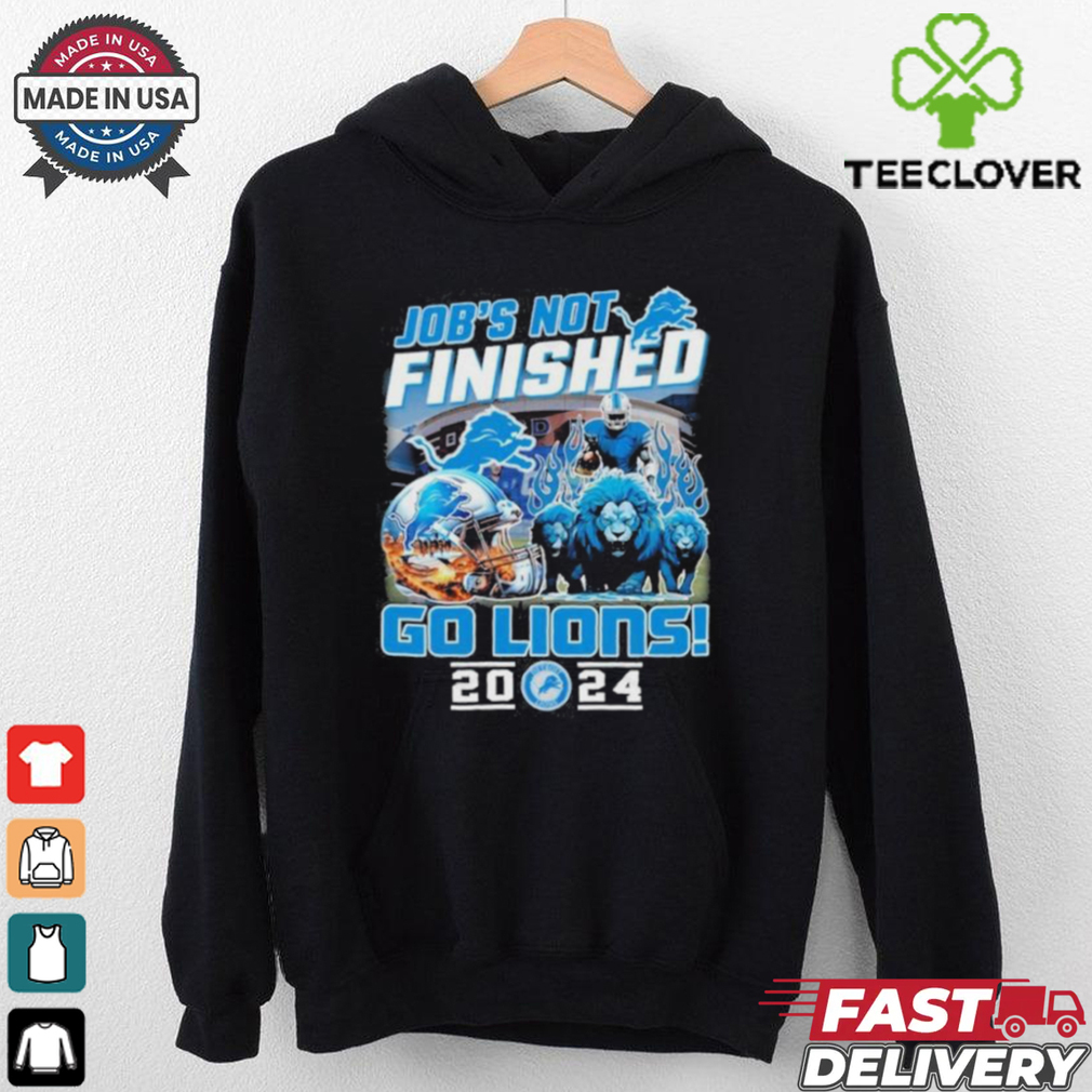 Official Detroit Lions Job Not Finished Go Lions 2024 shirt Official Detroit Lions Job Not Finished Go Lions 2024 shirt