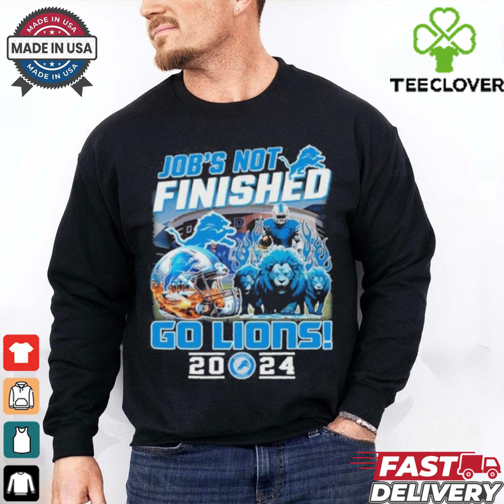 Official Detroit Lions Job Not Finished Go Lions 2024 shirt Official Detroit Lions Job Not Finished Go Lions 2024 shirt