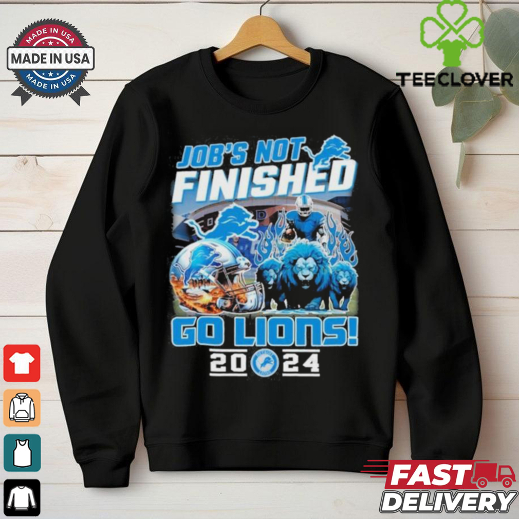 Official Detroit Lions Job Not Finished Go Lions 2024 shirt Official Detroit Lions Job Not Finished Go Lions 2024 shirt
