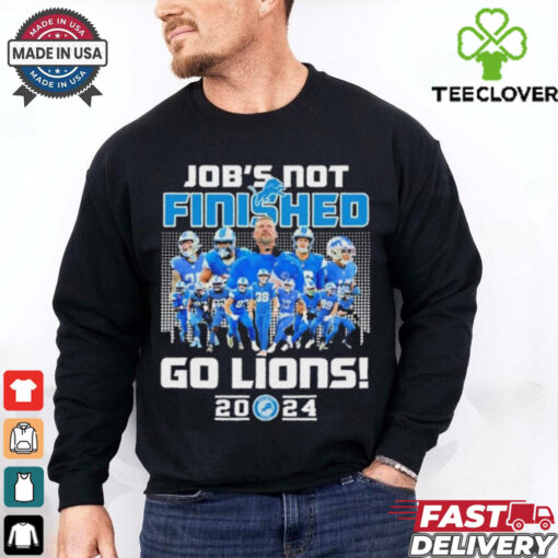 Official Detroit Lions Job’s Not Finished Go Lions 2024 Shirt