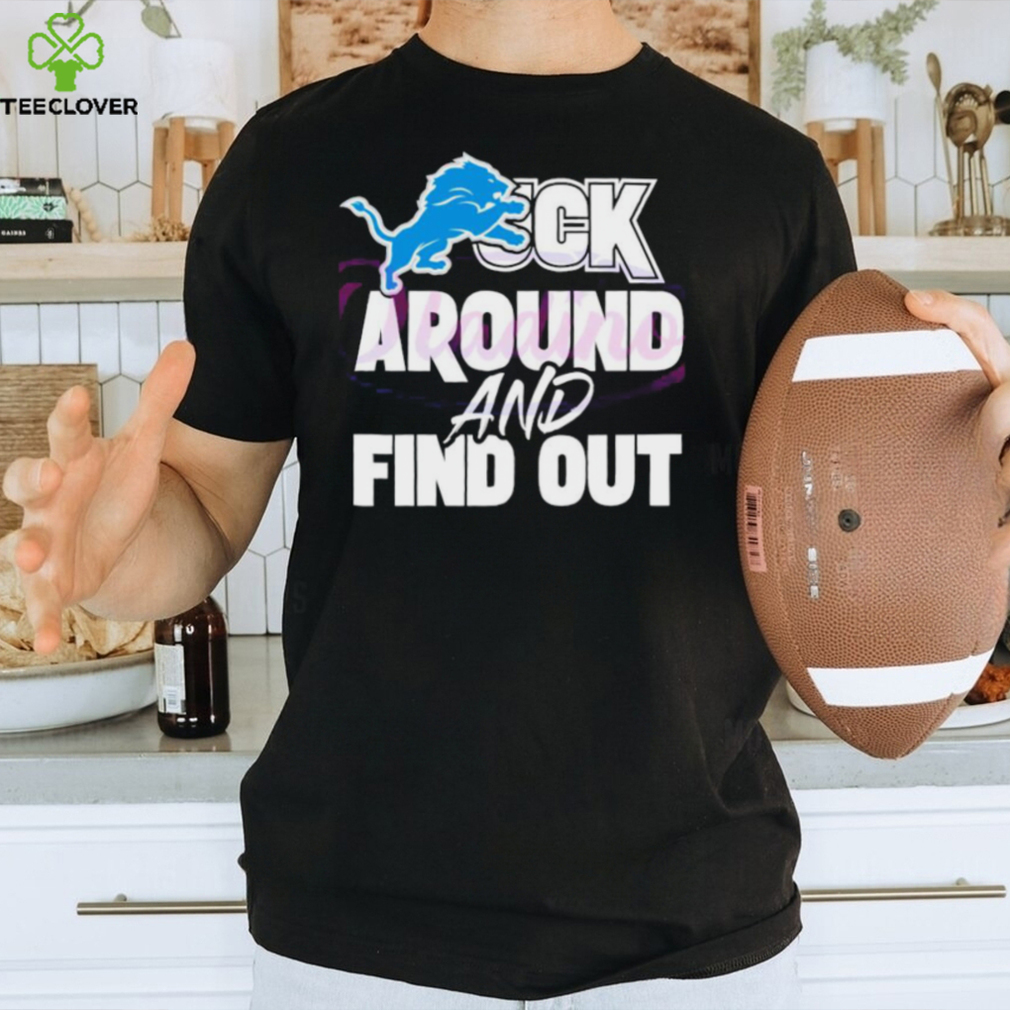 Official Detroit lions fuck around and find out shirt Official Detroit lions fuck around and find out shirt