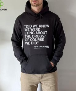 Official Did We Know We Were Lying About The Drugs Of Course We Did John Ehrlichman Former Nixon Domestic Policy Chief Shirt