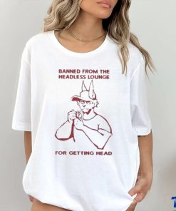 Official Diet Katz Banned From The Headless Lounge For Getting Head shirt