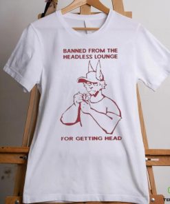 Official Diet Katz Banned From The Headless Lounge For Getting Head shirt