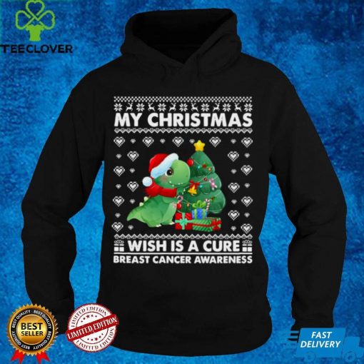 Official Dinosaur My Christmas Wish Is A Cure Breast Cancer Awareness hoodie, sweater, longsleeve, shirt v-neck, t-shirt