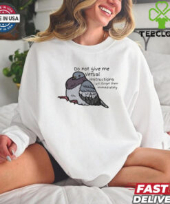 Official Do Not Give Me Verbal Instructions I Will Forget Them Immediately Shirt
